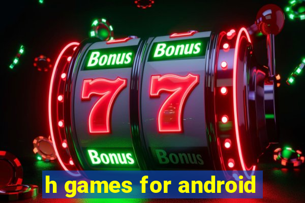 h games for android